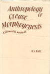 Anthropology of Crease Morphogenesis: A Scientific Analysis (1994), author: R.S. Bali.